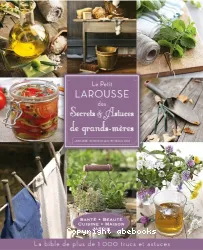 Le petit Larousse des secrets & astuces de grands-mères