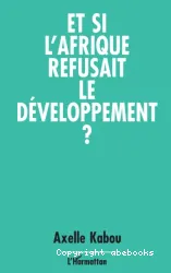 Et si l'Afrique refusait le développement ?