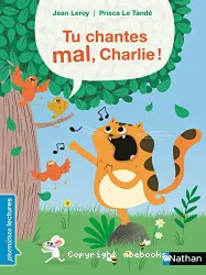 Tu chantes mal, Charlie !