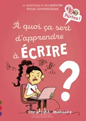 À quoi ça sert d'apprendre à écrire ?