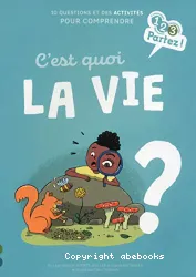 C'est quoi la vie ?