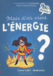 Mais d'où vient l'énergie ?