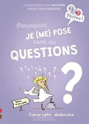 Pourquoi je (me) pose tant de questions ?