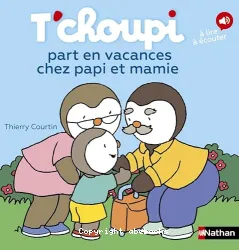 T'choupi part en vacances chez papi et mamie