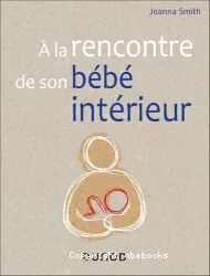 A la rencontre de son bébé intérieur