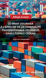 Le droit douanier à l'épreuve de la criminalité transnationale organisée dans l'espace CEDEAO