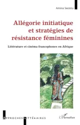 Allégorie initiatique et stratégies de résistance féminine