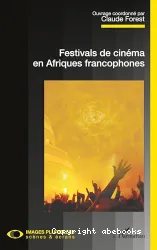 Festivals de cinéma en Afriques francophones