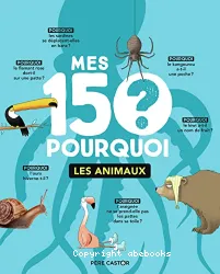 Mes 150 pourquoi - Les animaux