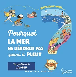 Explique-moi... Pourquoi la mer ne déborde pas quand il pleut ? - Tes questions sur la mer