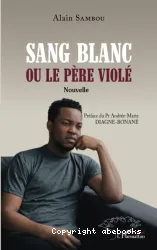 SANG BLANC OU LE PÈRE VIOLÉ