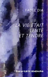 La vie était lente et tendre