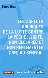 Les Aspects juridiques de la lutte contre la pêche illicite, non déclarée et non réglementée (INN) au Sénégal