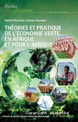 Théories et pratique de l'économie verte en Afrique et pour l'Afrique