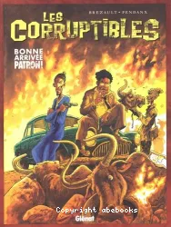 corruptibles : bonne arrivée patron! (les)