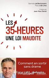 Les 35 heures une loi maudite - Comment en sortir sans drame