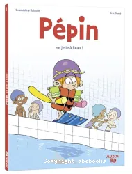 Pépin se jette à l'eau !