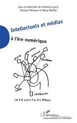 Intellectuels et médias à l'ére numérique