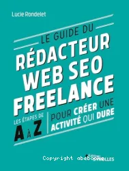 Le Guide du rédacteur Web Seo Freelance