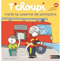 T'choupi visite la caserne de pompiers