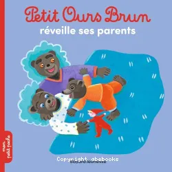 Petit Ours Brun réveille ses parents