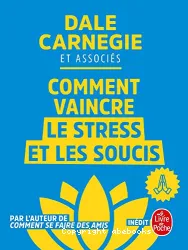 Comment vaincre le stress et les soucis