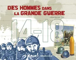 Des hommes dans la Grande Guerre 14-18