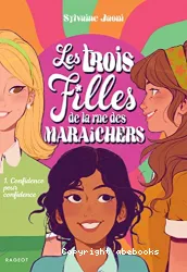 Les trois filles de la rue des maraîchers Tome 1