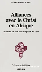 Alliances avec le Christ en Afrique - Inculturation des rites religieux au Zaïre