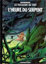 Les Passagers du Vent Tome 4 L'heure du serpent