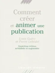 COMMENT CREER ET ANIMER UNE PUBLICATION. 4ème édition