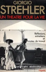 Un théâtre pour la vie - Réflexions, entretiens, notes de travail