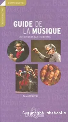 Le Guide de la Musique - Une initiation par les oeuvres