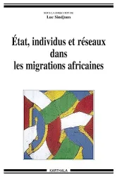 Etat, individus et réseaux sans les migrations africaines