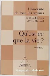 Université de tous les savoirs. Volume 1, Qu'est-ce que la vie ?