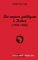 Enjeux politiques à Dakar - 1945-1960