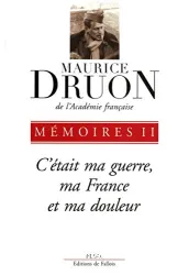 C'était ma guerre, ma France et ma douleur: Mémoires 2