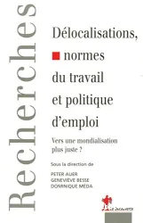 Délocalisations, normes du travail et politique d'emploi - Vers une mondialisation plus juste ?