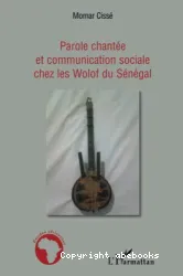 Parole chantée et communication sociale chez les wolof du sénégal