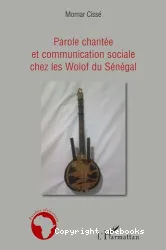 Parole chantée et communication sociale chez les wolof du sénégal