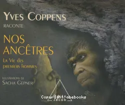 Yves Coppens raconte nos ancêtres - La vie des premiers hommes